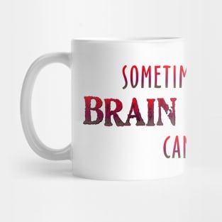 Sometimes a little Brain Damage Mug